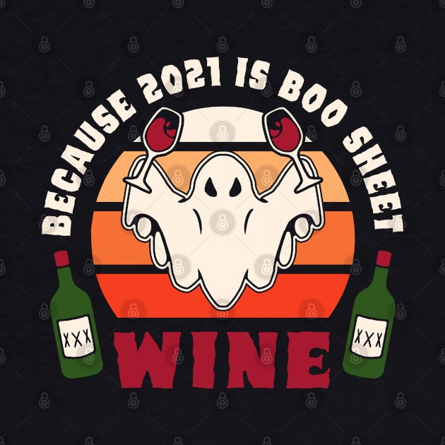 wine because 2021 is boo sheet by A Comic Wizard